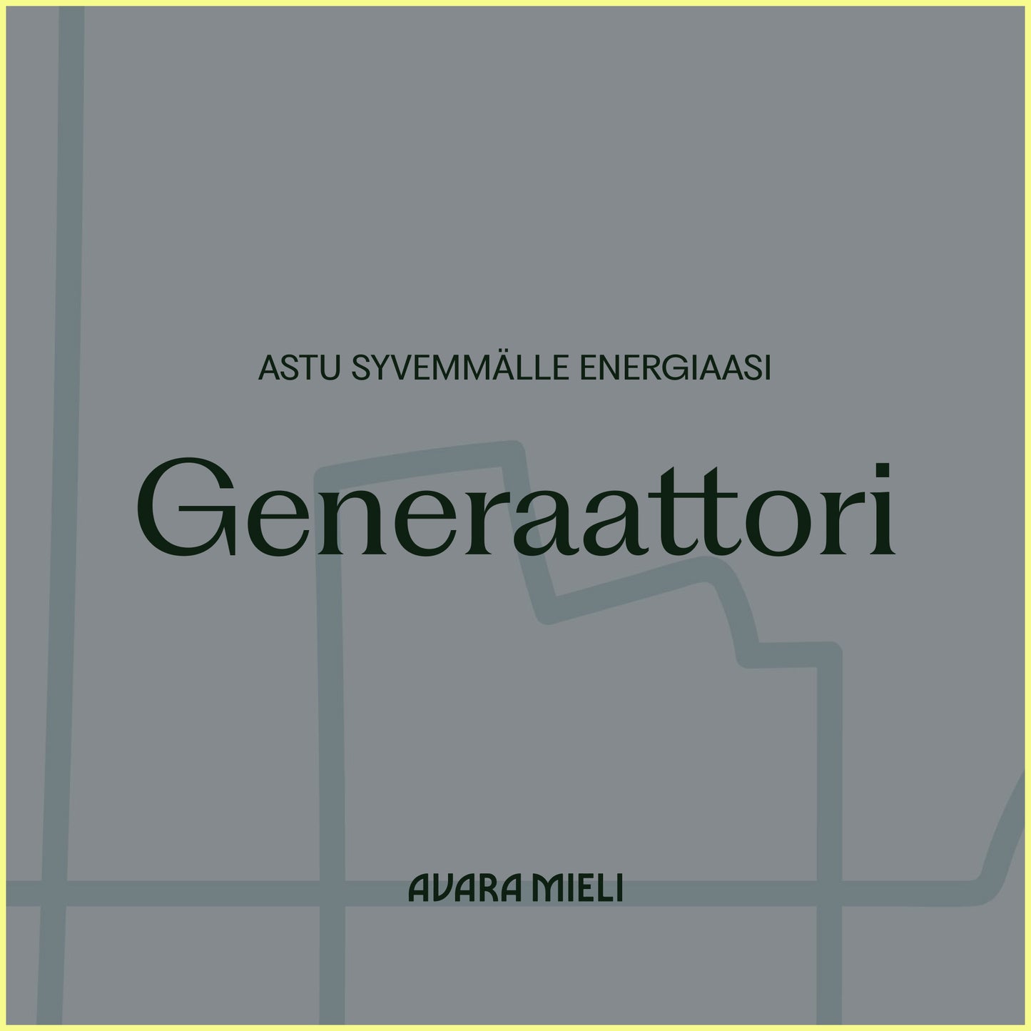 Generaattori – Astu syvemmälle energiaasi