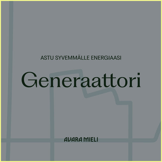 Generaattori – Astu syvemmälle energiaasi